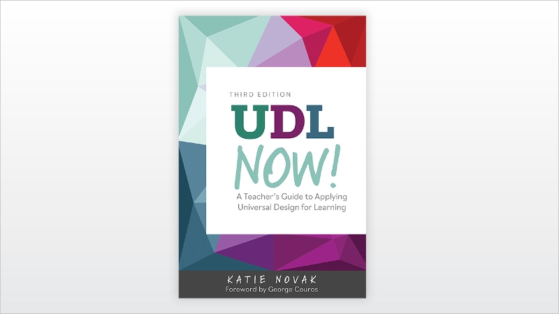 CAST Professional Publishing: UDL Now! A Teacher's Guide to Applying  Universal Design for Learning, Third Edition